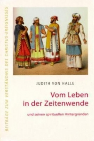 Book Vom Leben in der Zeitenwende Judith von Halle