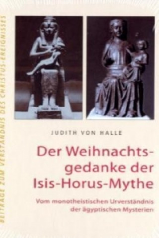 Kniha Der Weihnachtsgedanke der Isis-Horus-Mythe Judith von Halle