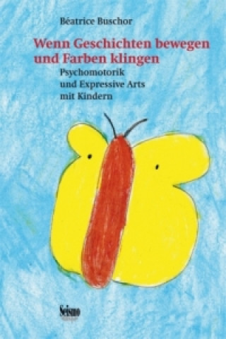 Kniha Wenn Geschichten bewegen und Farben klingen, m. Audio-CD Béatrice Buschor