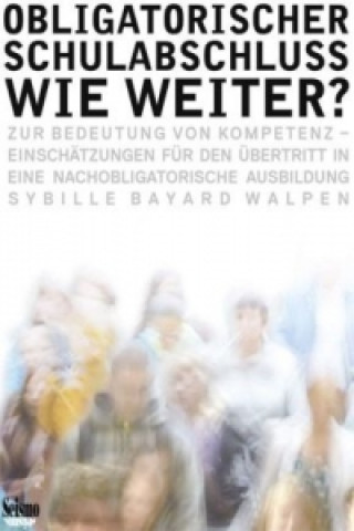 Knjiga Obligatorischer Schulabschluss - wie weiter? Sybille Bayard