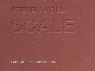 Kniha Steven Holl - Scale Steven Holl
