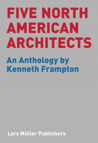 Kniha Five North American Architects Kenneth Frampton