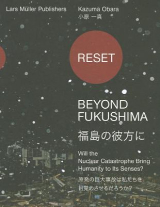 Kniha Reset - Beyond Fukushima: Will the Nuclear Catastrophe Bring Humanity to Its Senses? Adriano A. Biondo