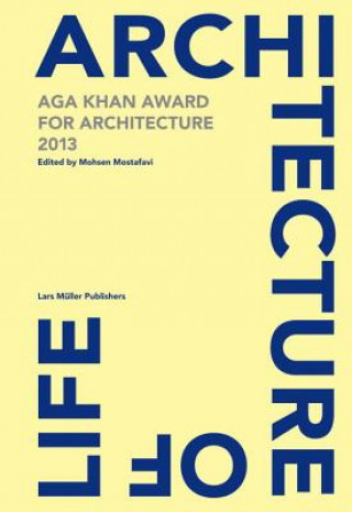 Carte Architecture is Life: Aga Khan Award for Architecture 2013 Mohsen Mostafavi