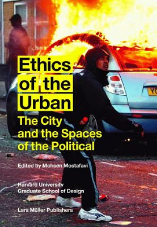 Книга Ethics of the Urban: The City and the Spaces of the Political Mohsen Mostafavi