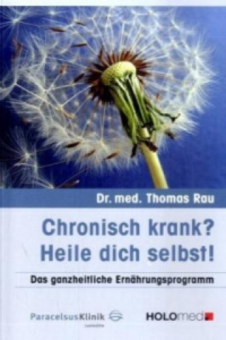 Libro Chronisch krank? Heile dich selbst! Thomas Rau