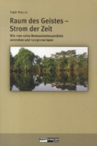 Kniha Raum des Geistes - Strom der Zeit Ralph Metzner