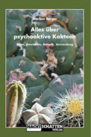 Kniha Alles über psychoaktive Kakteen Markus Berger