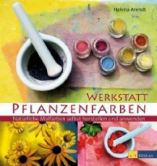 Книга Werkstatt Pflanzenfarben Helena Arendt