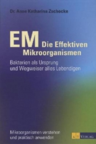 Book EM - Die Effektiven Mikroorganismen Anne Katharina Zschocke