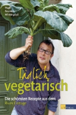 Kniha Täglich vegetarisch Hugh Fearnley-Whittingstall