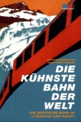 Könyv Die kühnste Bahn der Welt Hans Peter Häberli