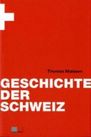 Kniha Geschichte der Schweiz Thomas Maissen