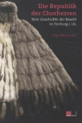 Könyv Die Republik der Chorherren Jean Steinauer