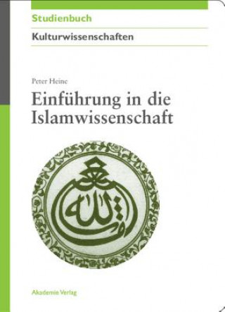 Könyv Einfuhrung in Die Islamwissenschaft Peter Heine