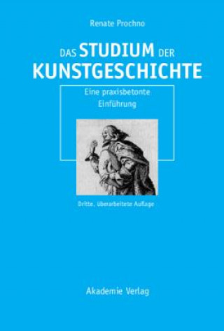 Könyv Das Studium Der Kunstgeschichte Renate Prochno