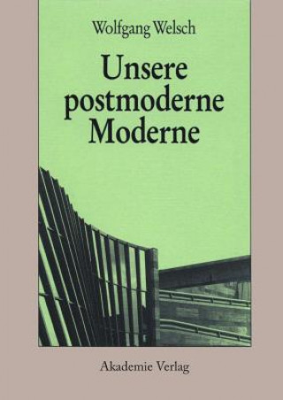 Könyv Unsere Postmoderne Moderne Wolfgang Welsch