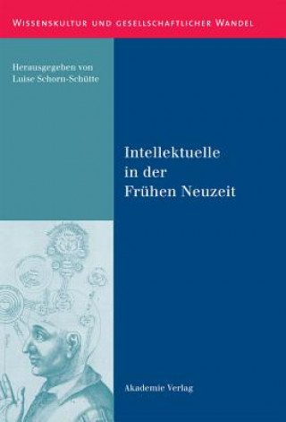 Kniha Intellektuelle in Der Fruhen Neuzeit Luise Schorn-Schütte