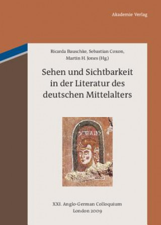Carte Sehen und Sichtbarkeit in der Literatur des deutschen Mittelalters Ricarda Bauschke
