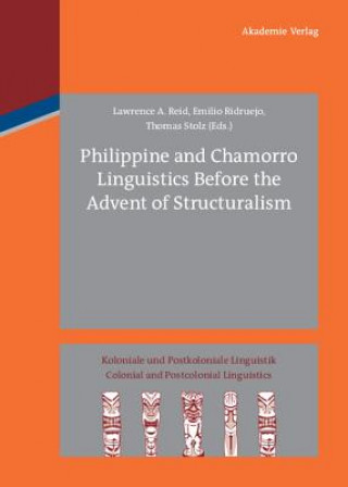 Książka Philippine and Chamorro Linguistics Before the Advent of Structuralism Lawrence A. Reid