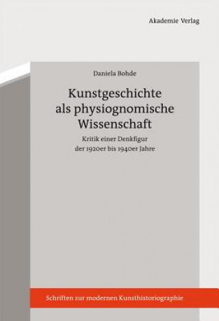 Könyv Kunstgeschichte als physiognomische Wissenschaft Daniela Bohde
