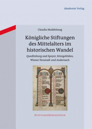 Book Königliche Stiftungen des Mittelalters im historischen Wandel Claudia Moddelmog