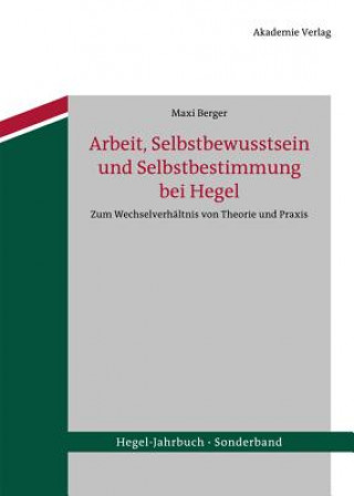 Kniha Arbeit, Selbstbewusstsein und Selbstbestimmung bei Hegel Maxi Berger