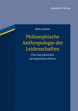 Książka Philosophische Anthropologie der Leidenschaften Björn Sydow