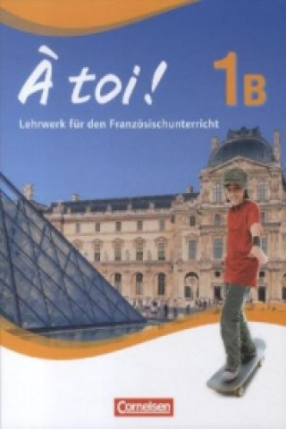Kniha À toi ! - Fünfbändige Ausgabe 2012 - Band 1B. Bd.1B Gertraud Gregor