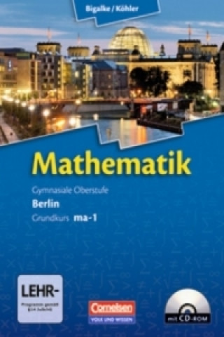 Könyv Bigalke/Köhler: Mathematik - Berlin - Ausgabe 2010 - Grundkurs 1. Halbjahr Anton Bigalke