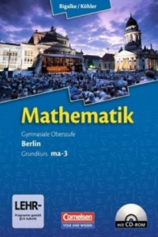 Kniha Bigalke/Köhler: Mathematik - Berlin - Ausgabe 2010 - Grundkurs 3. Halbjahr Anton Bigalke