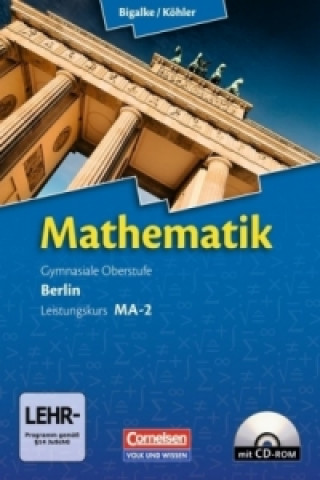 Könyv Bigalke/Köhler: Mathematik - Berlin - Ausgabe 2010 - Leistungskurs 2. Halbjahr Anton Bigalke