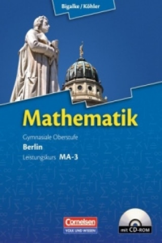 Kniha Bigalke/Köhler: Mathematik - Berlin - Ausgabe 2010 - Leistungskurs 3. Halbjahr Anton Bigalke