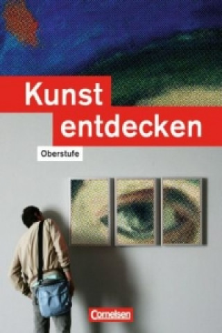 Kniha Kunst entdecken - Oberstufe - Westliche Bundesländer Dietrich Grünewald