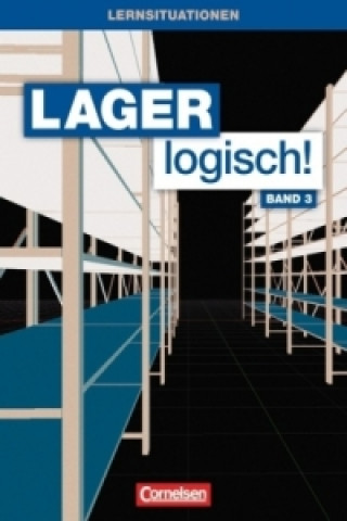 Book Lager logisch! - Fachlagerist/-in und Fachkraft für Lagerlogistik - 3. Ausbildungsjahr Sonja Achtzehn