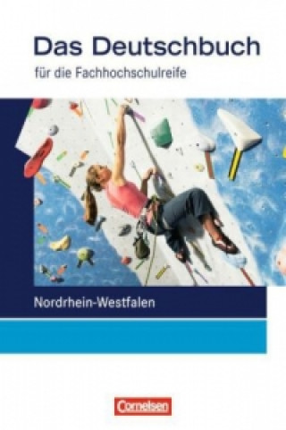 Könyv Das Deutschbuch - Fachhochschulreife - Nordrhein-Westfalen - 11./12. Schuljahr Cajetan Bittkau