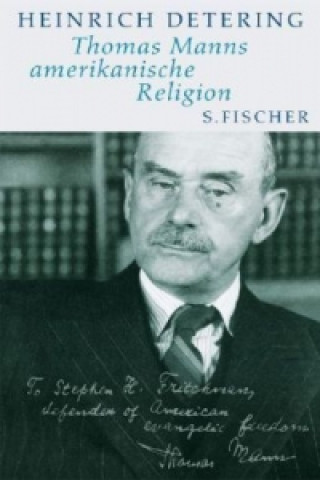 Книга Thomas Manns amerikanische Religion Heinrich Detering