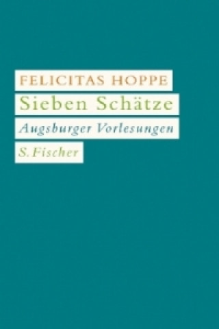 Könyv Sieben Schätze Felicitas Hoppe