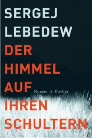 Kniha Der Himmel auf ihren Schultern Sergej Lebedew