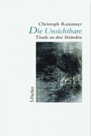 Könyv Die Unsichtbare Christoph Ransmayr