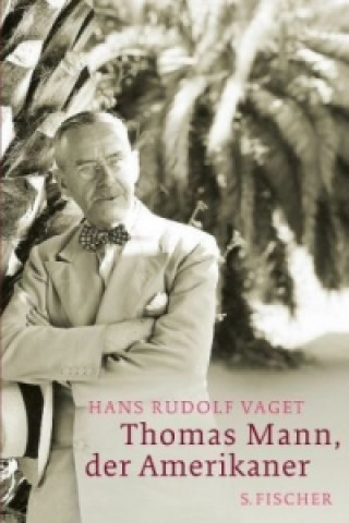 Carte Thomas Mann, der Amerikaner Hans R. Vaget