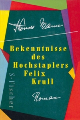 Kniha Bekenntnisse des Hochstaplers Felix Krull Thomas Mann