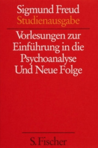 Kniha Vorlesungen zur Einführung in die Psychoanalyse und Neue Folge Sigmund Freud