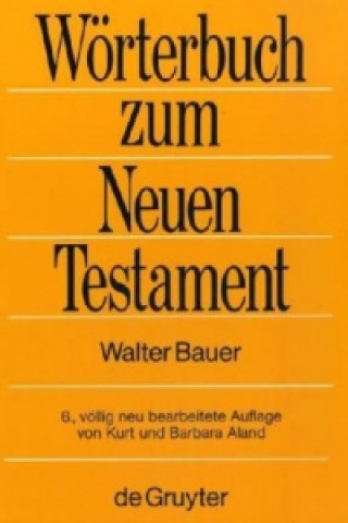 Książka Griechisch-deutsches Woerterbuch zu den Schriften des Neuen Testaments und der fruhchristlichen Literatur Walter Bauer