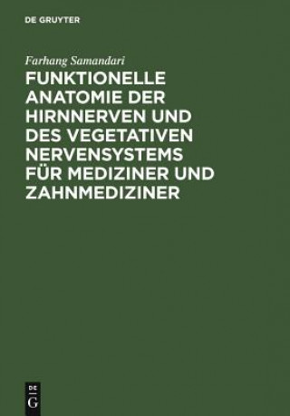 Kniha Funktionelle Anatomie der Hirnnerven und des vegetativen Nervensystems fur Mediziner und Zahnmediziner Farhang Samandari