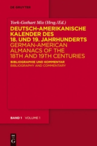 Könyv Deutsch-amerikanische Kalender des 18. und 19. Jahrhunderts / German-American Almanacs of the 18th and 19th Centuries York-Gothart Mix