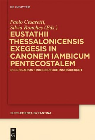 Kniha Eustathii Thessalonicensis exegesis in canonem iambicum pentecostalem Paolo Cesaretti