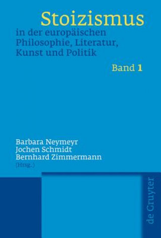 Könyv Stoizismus in Der Europaischen Philosophie, Literatur, Kunst Und Politik Barbara Neymeyr