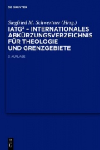 Könyv IATG3. Internationales Abkurzungsverzeichnis fur Theologie und Grenzgebiete Siegfried M. Schwertner