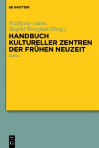 Könyv Handbuch Kultureller Zentren Der Fruhen Neuzeit Wolfgang Adam